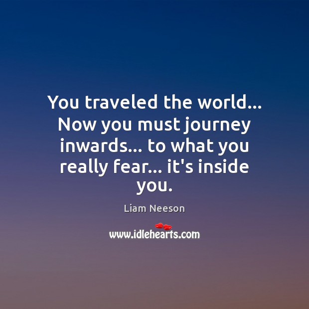 You traveled the world… Now you must journey inwards… to what you Image