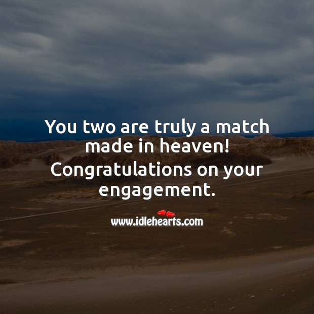 You two are truly a match made in heaven! Congrats on your engagement. Engagement Messages Image