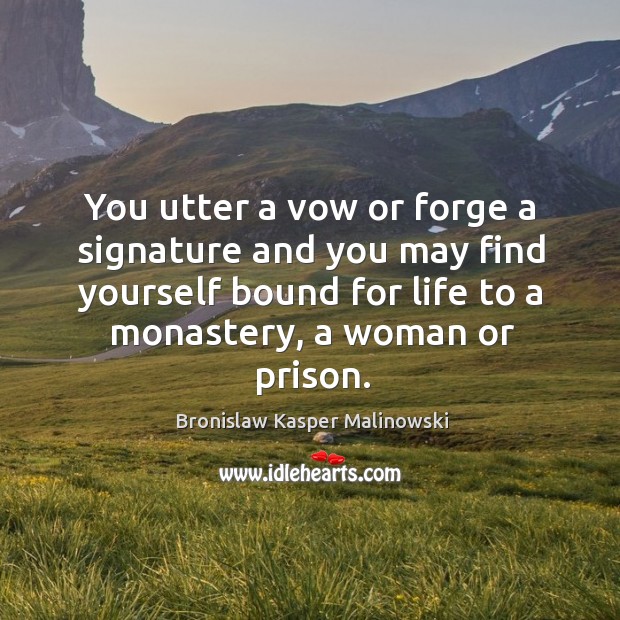 You utter a vow or forge a signature and you may find yourself bound for life to a monastery, a woman or prison. Image