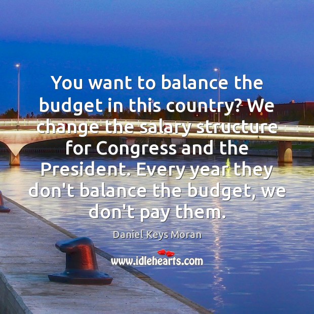 You want to balance the budget in this country? We change the Salary Quotes Image