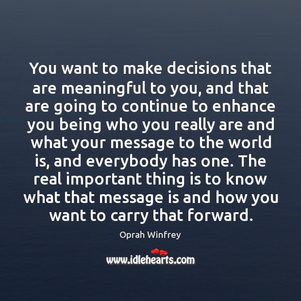 You want to make decisions that are meaningful to you, and that Image