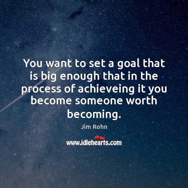 You want to set a goal that is big enough that in Jim Rohn Picture Quote