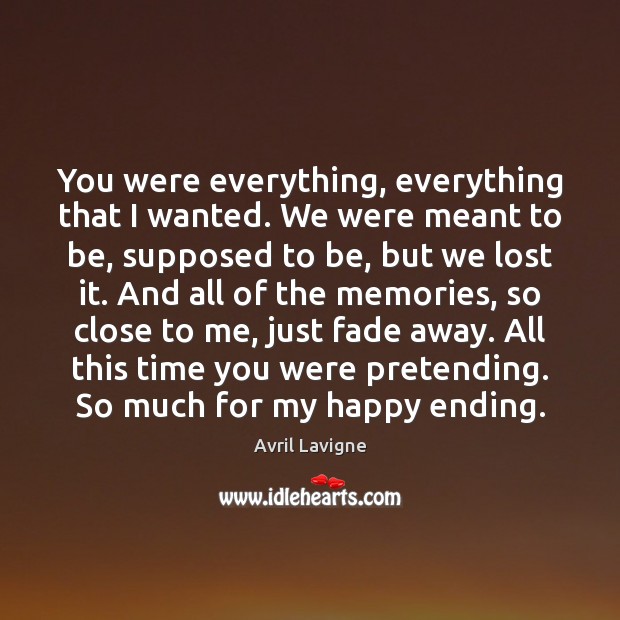 You were everything, everything that I wanted. We were meant to be, Avril Lavigne Picture Quote