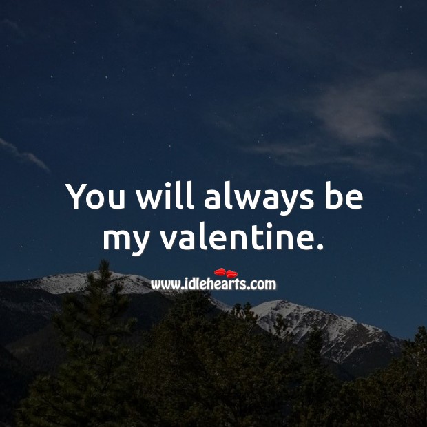 You will always be my valentine. Image