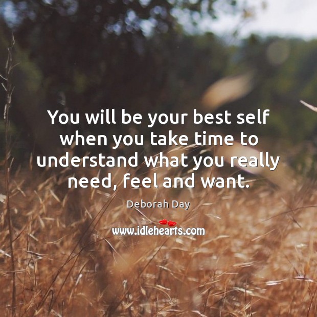 You will be your best self when you take time to understand Deborah Day Picture Quote
