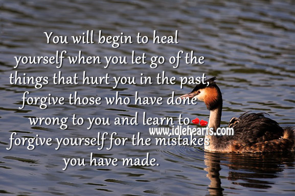 Learn to forgive yourself for the mistakes you have made. Let Go Quotes Image