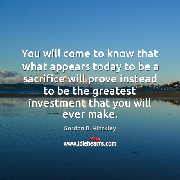 You will come to know that what appears today to be a Investment Quotes Image