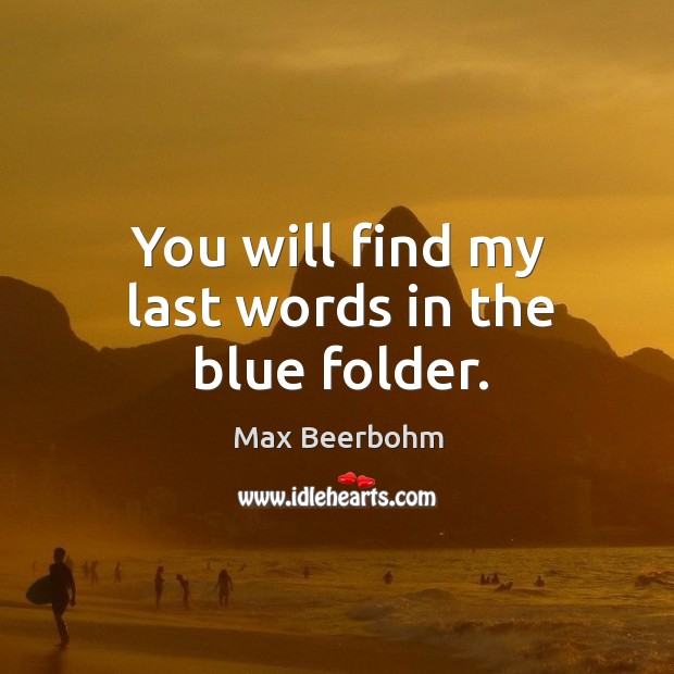 You will find my last words in the blue folder. Image