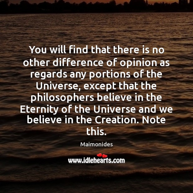 You will find that there is no other difference of opinion as Maimonides Picture Quote