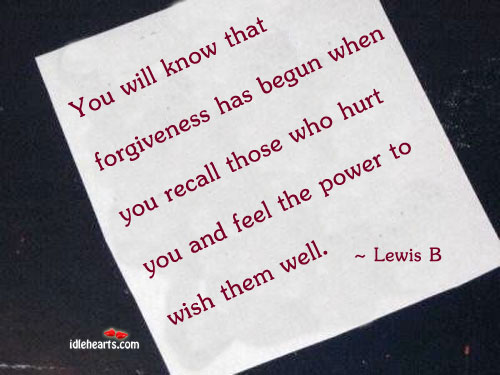 You will know that forgiveness has begun when Hurt Quotes Image