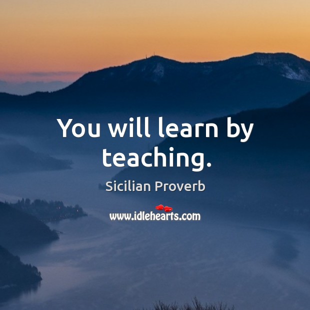 You will learn by teaching. Sicilian Proverbs Image