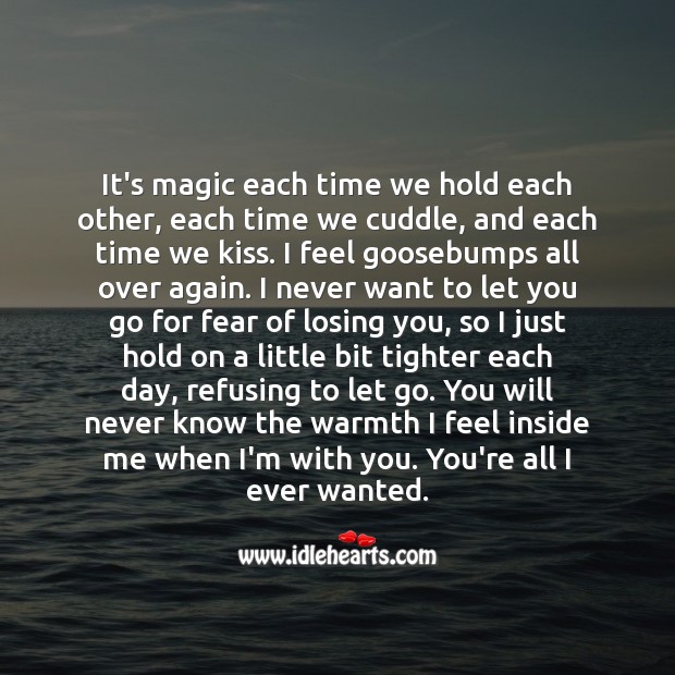 You will never know the warmth I feel inside me when i’m with you. Romantic Messages Image