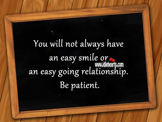 A relationship is not always easy. Be patient. Patient Quotes Image