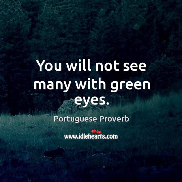 You will not see many with green eyes. Image