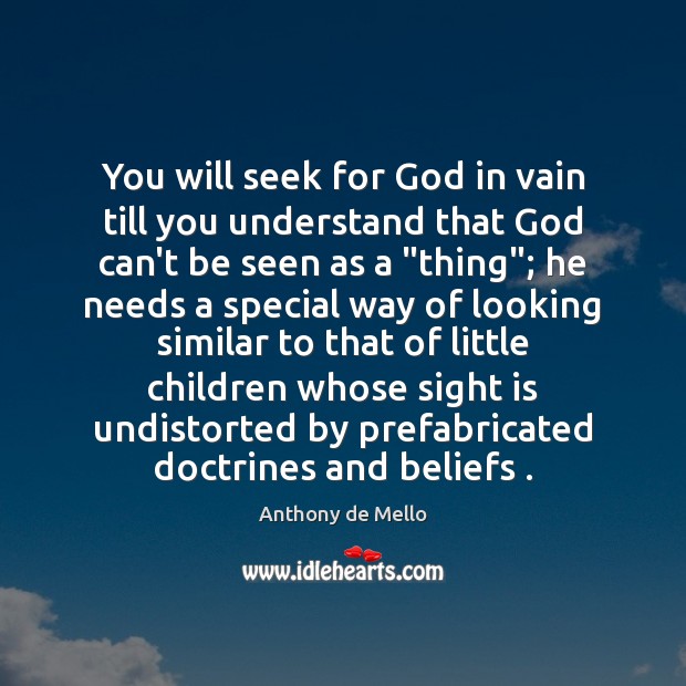 You will seek for God in vain till you understand that God Anthony de Mello Picture Quote