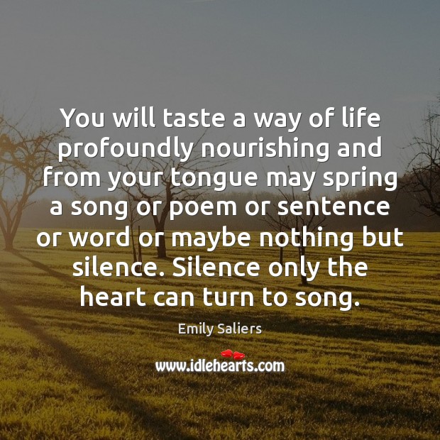 You will taste a way of life profoundly nourishing and from your Emily Saliers Picture Quote