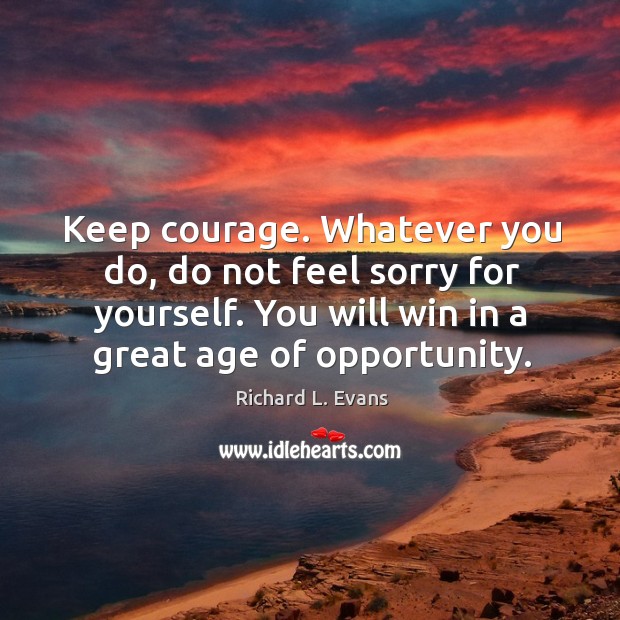 You will win in a great age of opportunity. Richard L. Evans Picture Quote