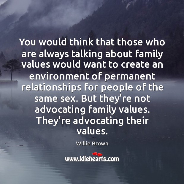 You would think that those who are always talking about family values would want to create Image