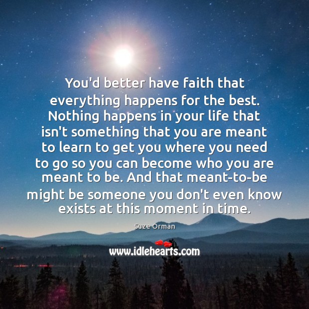 You’d better have faith that everything happens for the best. Nothing happens Faith Quotes Image
