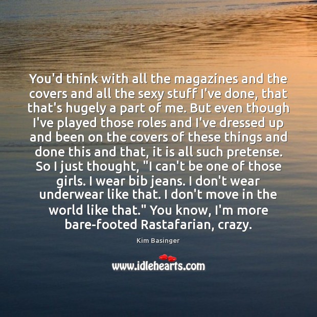 You’d think with all the magazines and the covers and all the Kim Basinger Picture Quote