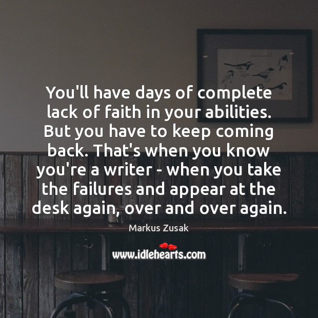 You’ll have days of complete lack of faith in your abilities. But Image