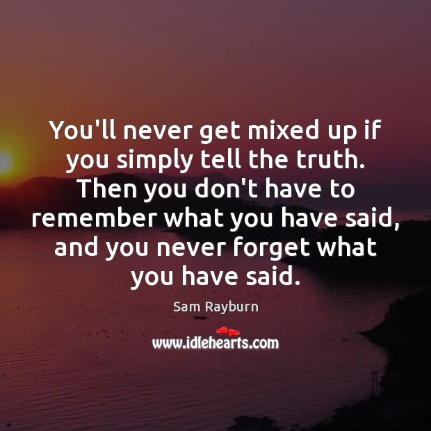 You’ll never get mixed up if you simply tell the truth. Then Image