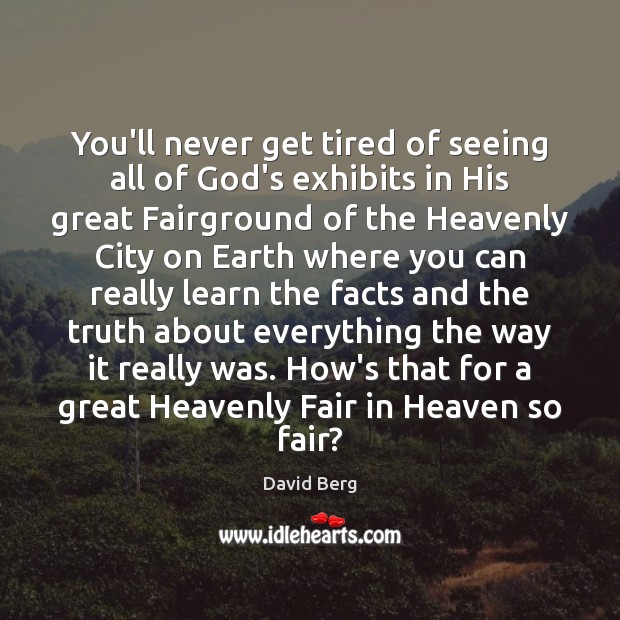 You’ll never get tired of seeing all of God’s exhibits in His David Berg Picture Quote