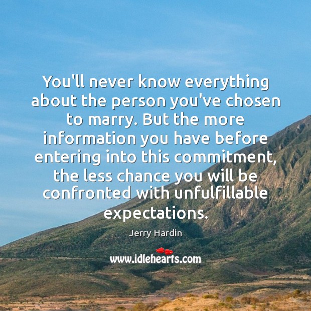 You’ll never know everything about the person you’ve chosen to marry. But Jerry Hardin Picture Quote