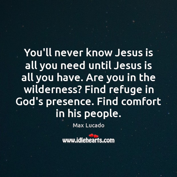 You’ll never know Jesus is all you need until Jesus is all Image