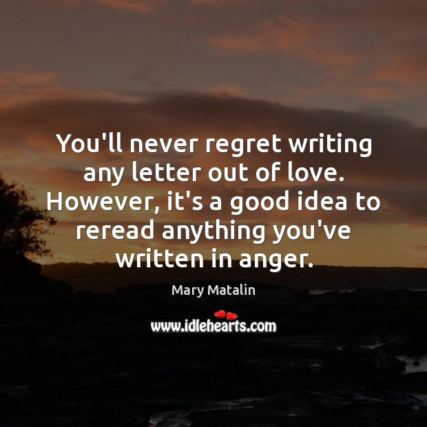 You’ll never regret writing any letter out of love. However, it’s a Never Regret Quotes Image