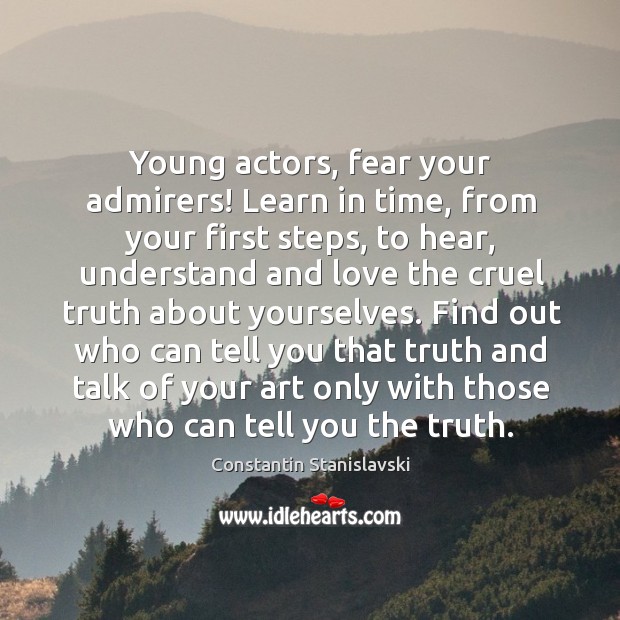 Young actors, fear your admirers! Learn in time, from your first steps, 
