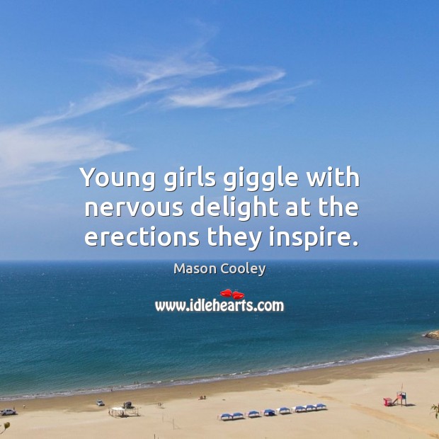 Young girls giggle with nervous delight at the erections they inspire. Image