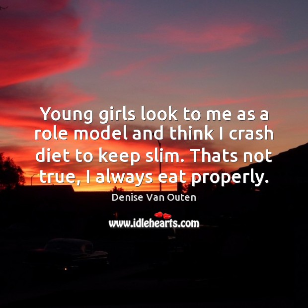 Young girls look to me as a role model and think I Denise Van Outen Picture Quote