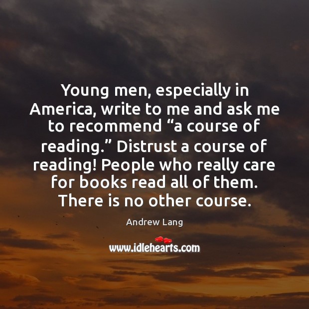 Young men, especially in America, write to me and ask me to Image