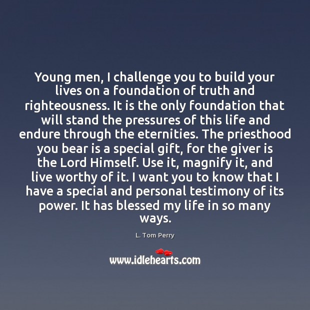 Young men, I challenge you to build your lives on a foundation Image