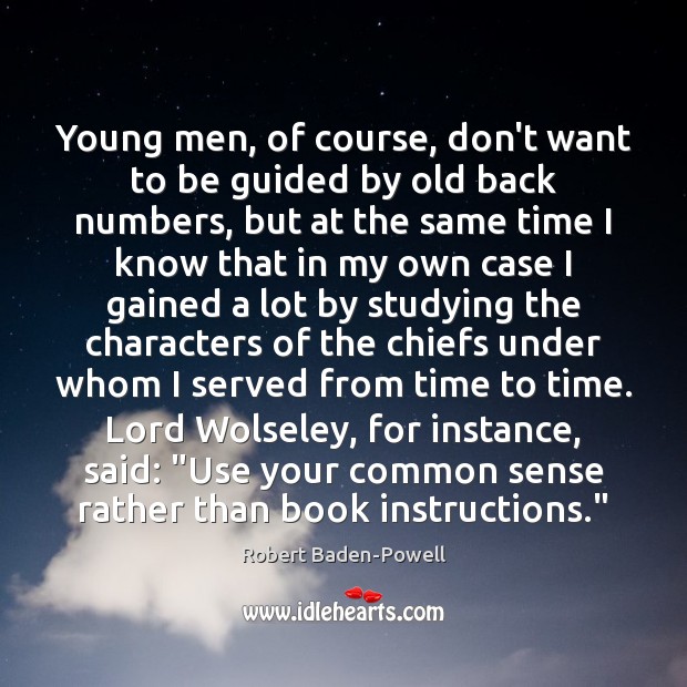 Young men, of course, don’t want to be guided by old back Robert Baden-Powell Picture Quote