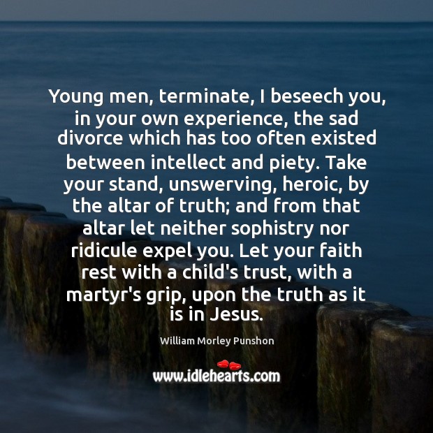 Young men, terminate, I beseech you, in your own experience, the sad Divorce Quotes Image