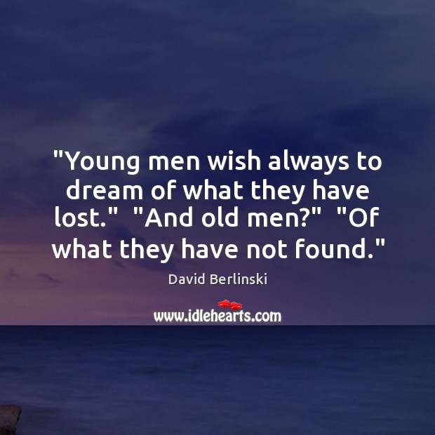 “Young men wish always to dream of what they have lost.”  “And Dream Quotes Image