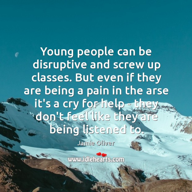 Young people can be disruptive and screw up classes. But even if Image
