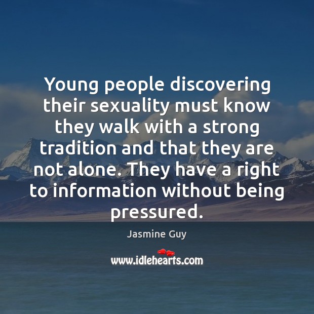 Young people discovering their sexuality must know they walk with a strong Jasmine Guy Picture Quote