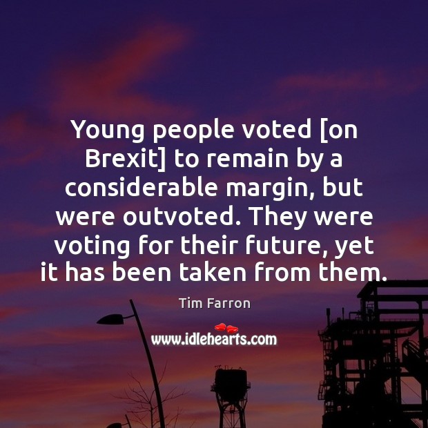 Young people voted [on Brexit] to remain by a considerable margin, but Image