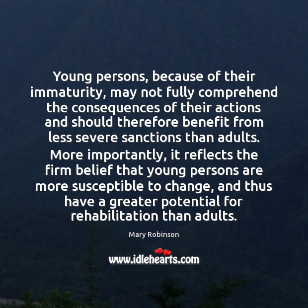 Young persons, because of their immaturity, may not fully comprehend the consequences 