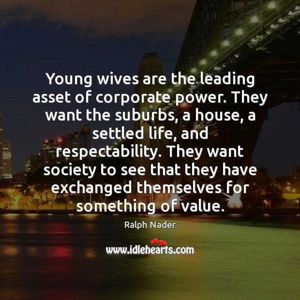 Young wives are the leading asset of corporate power. They want the Image