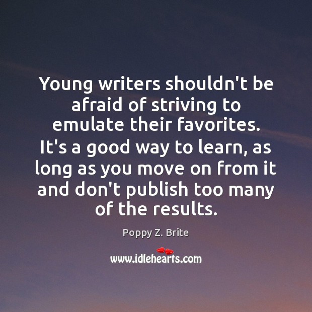 Young writers shouldn’t be afraid of striving to emulate their favorites. It’s Move On Quotes Image