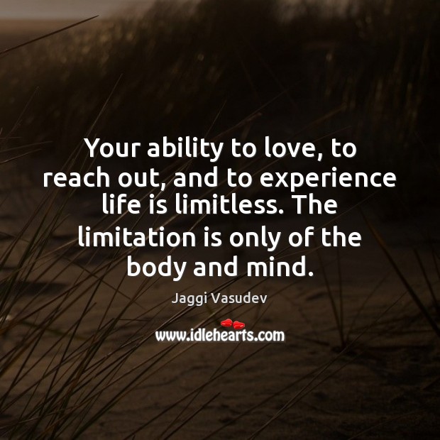 Your ability to love, to reach out, and to experience life is Image