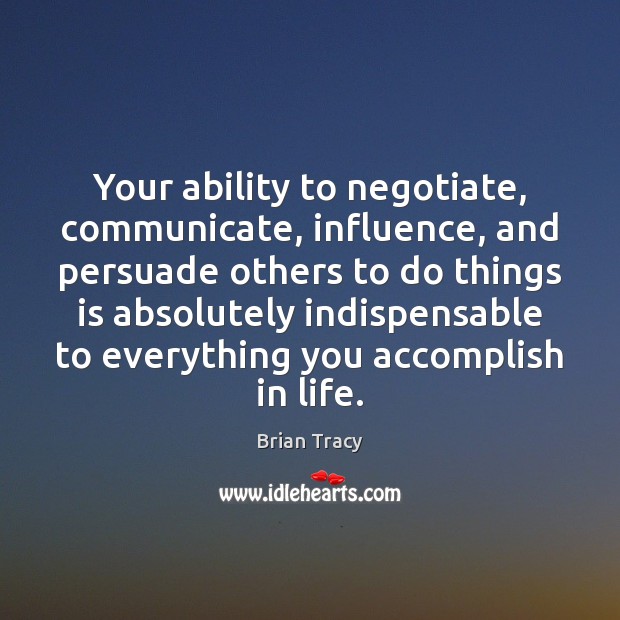 Your ability to negotiate, communicate, influence, and persuade others to do things Image