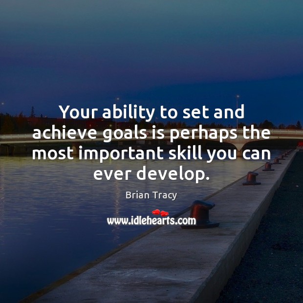Your ability to set and achieve goals is perhaps the most important Image
