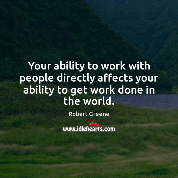 Your ability to work with people directly affects your ability to get Image