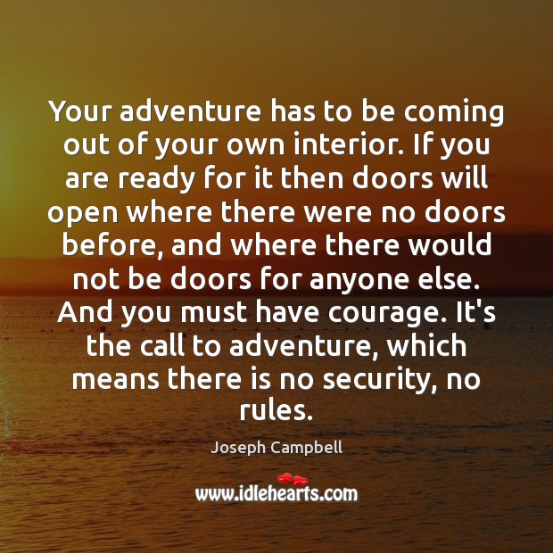 Your adventure has to be coming out of your own interior. If Image