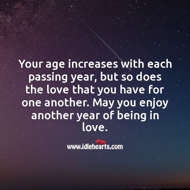 Your age increases with each passing year, but so does the love that you have for one another. Anniversary Messages for Parents Image